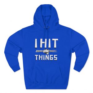 I Hit Things Hoodie