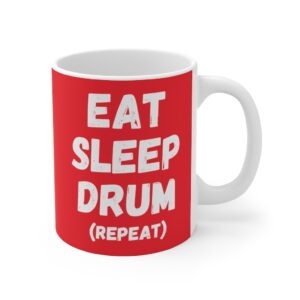 Eat Sleep Drum [11oz Mug]